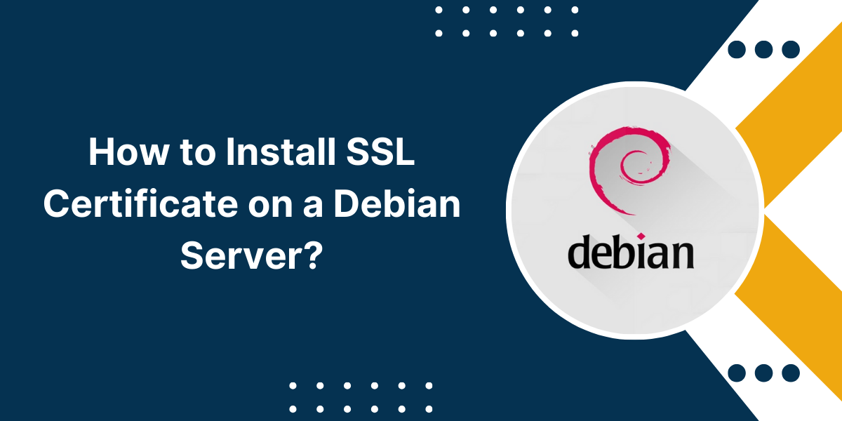 How to Install SSL Certificate on a Debian Server?