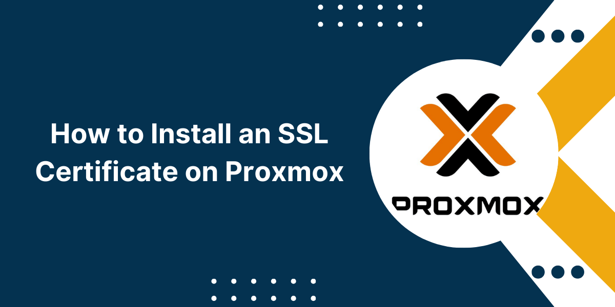 How to Install an SSL Certificate on Proxmox