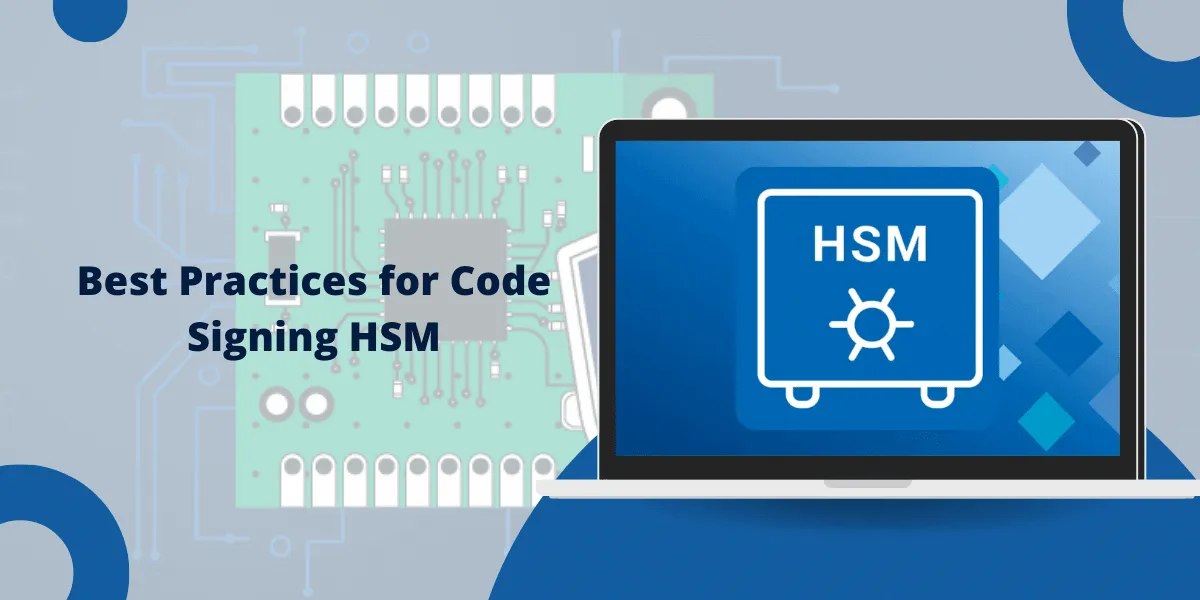 Best Practices for Code Signing HSM