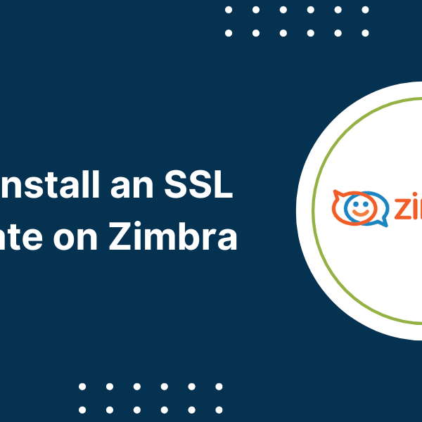 How to Install SSL Certificate on Zimbra