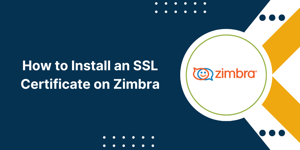 How to Install SSL Certificate on Zimbra