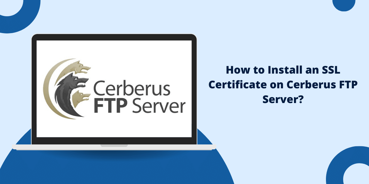 How to Install an SSL Certificate on Cerberus FTP Server?