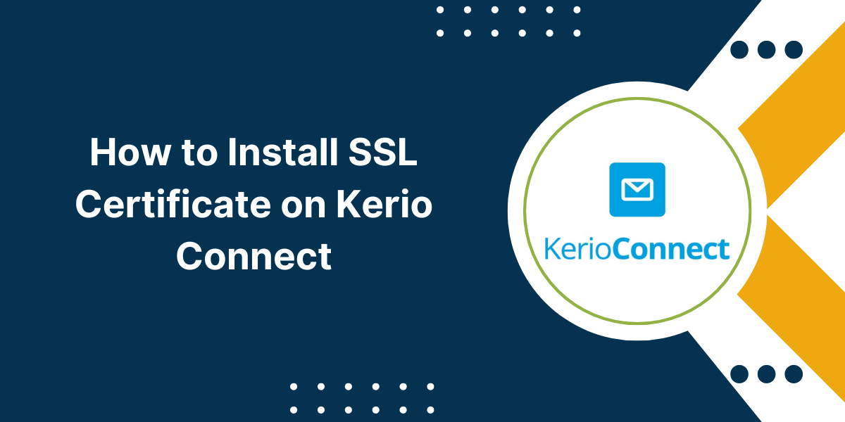 How to Install an SSL Certificate on Kerio Connect?