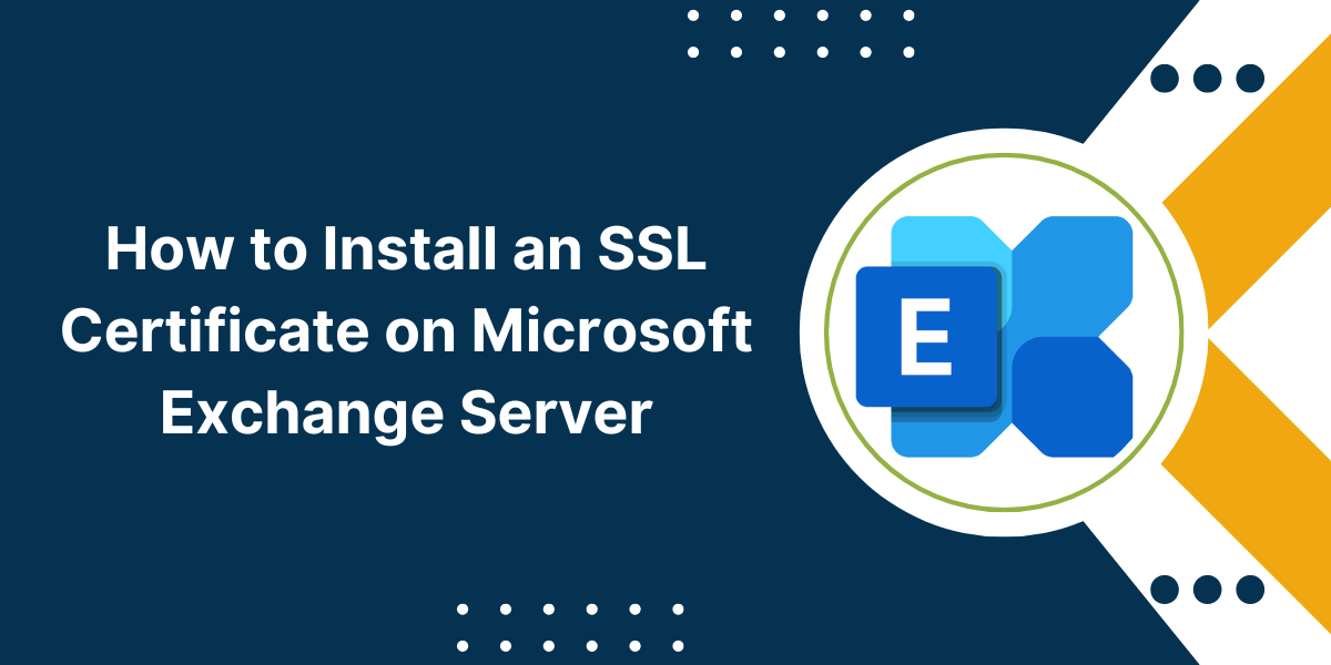 How to Install an SSL Certificate on Microsoft Exchange Server