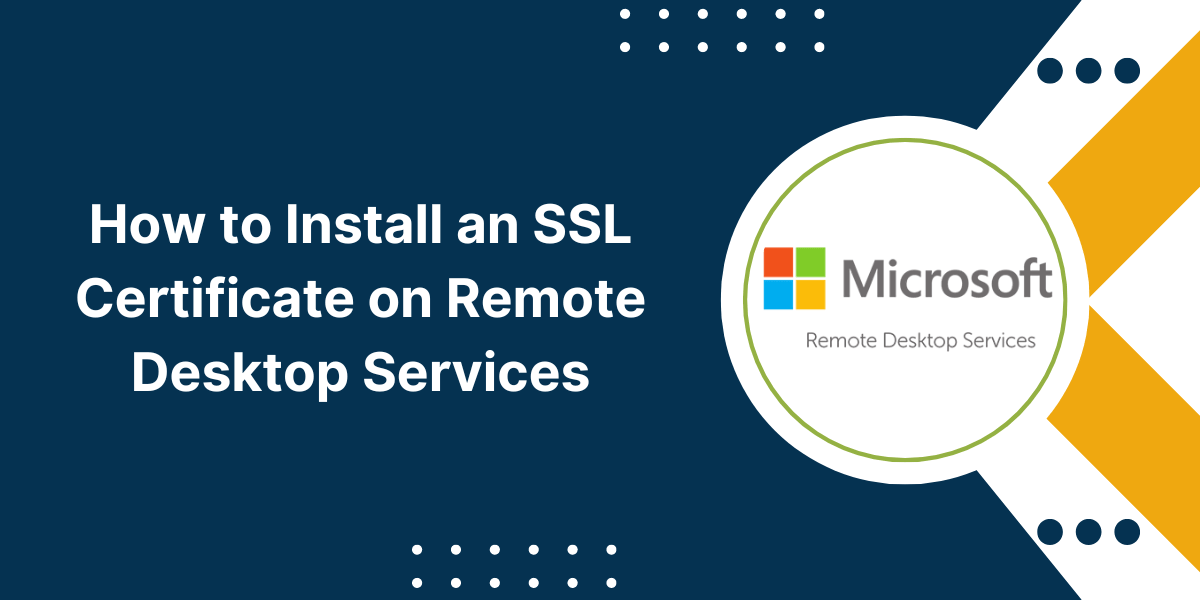 How to Install an SSL Certificate on Remote Desktop Services