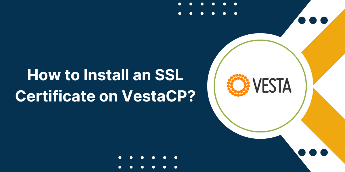 How to Install an SSL Certificate on VestaCP