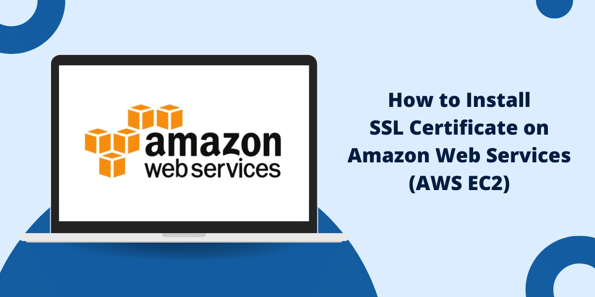 How to Install an SSL Certificate on Amazon Web Services (AWS EC2)