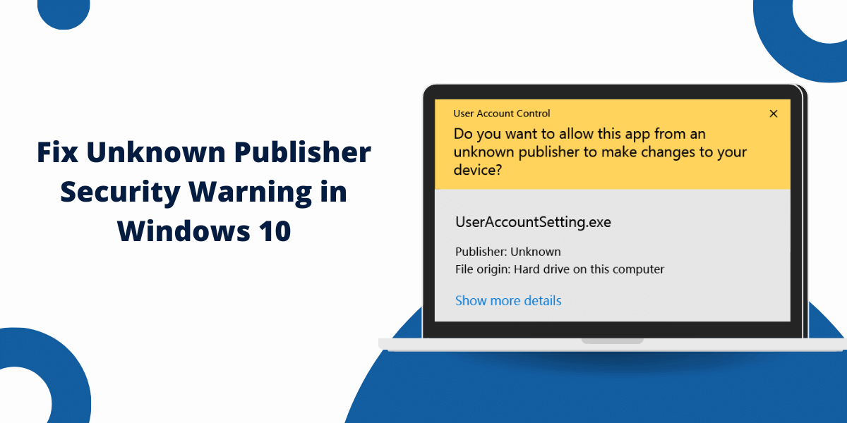 Fix Unknown Publisher Security Warning in Windows 10