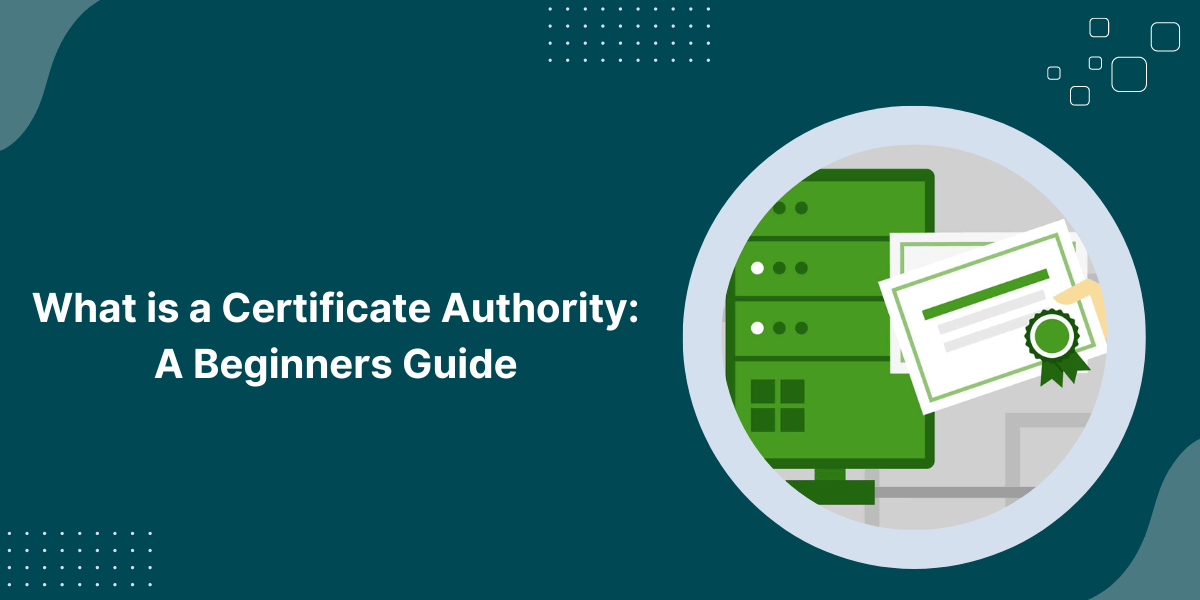 What Is a Certificate Authority (CA)