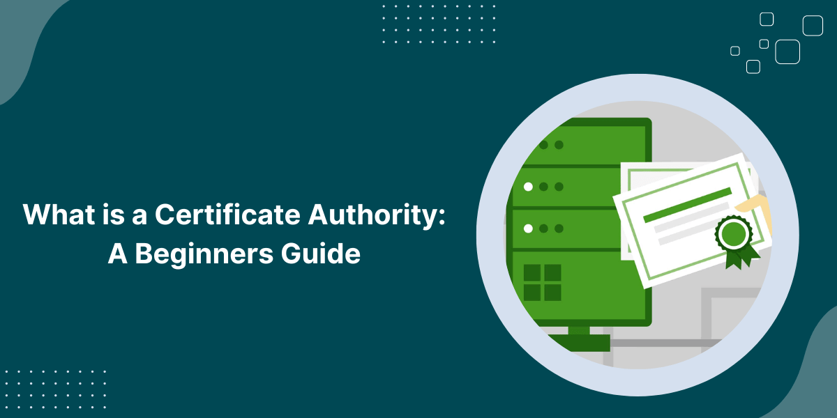 What Is a Certificate Authority (CA)?