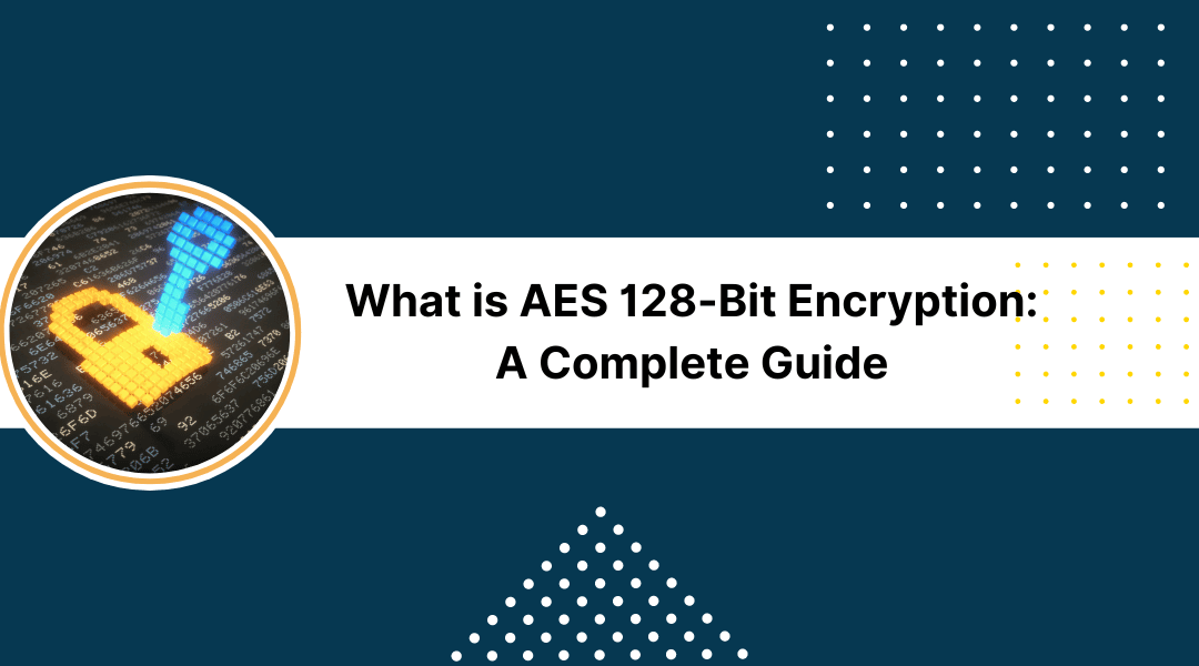 What is AES 128-Bit Encryption?