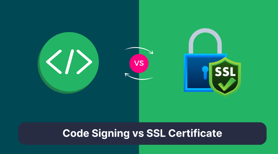 Code Signing vs. SSL Certificate: Key Differences Explained