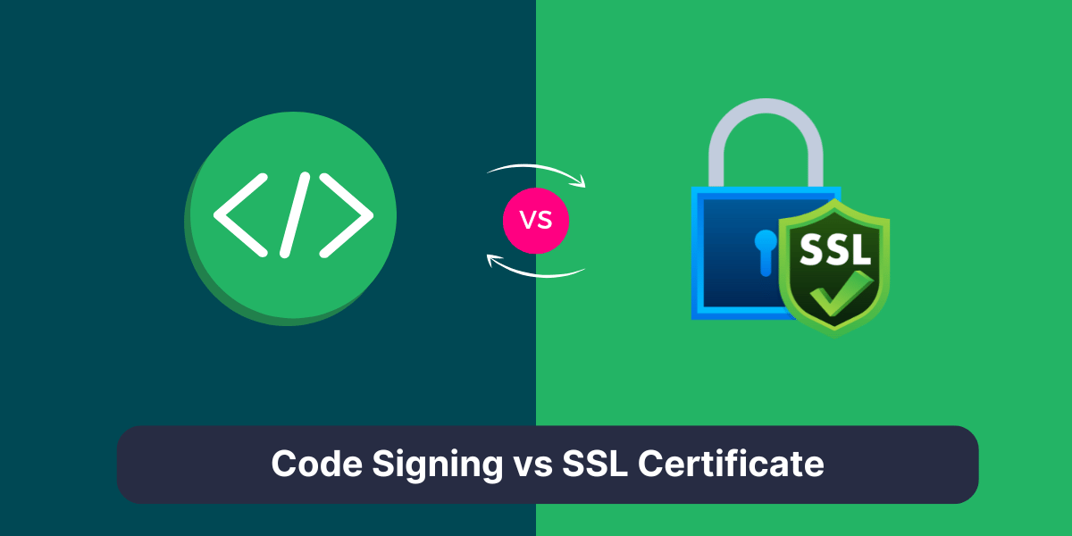 Code Signing vs SSL Certificate