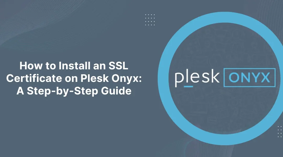 How to Install an SSL Certificate on Plesk Onyx