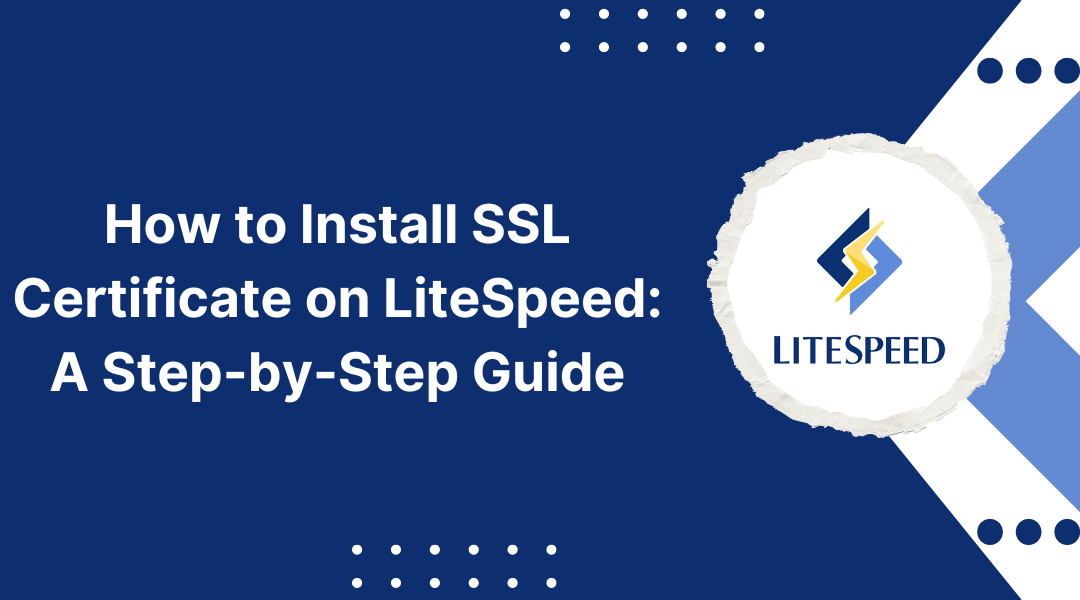 How to Install an SSL Certificate on LiteSpeed