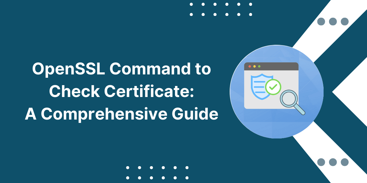 OpenSSL Command to Check Certificate