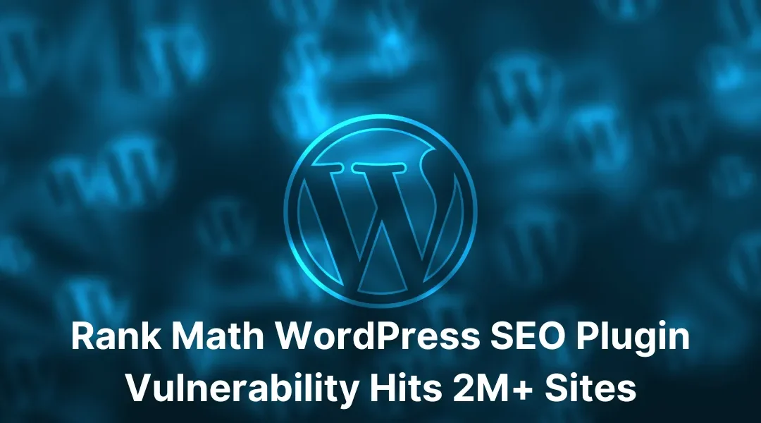 Rank Math WordPress SEO Plugin Vulnerability Hits 2M+ Sites