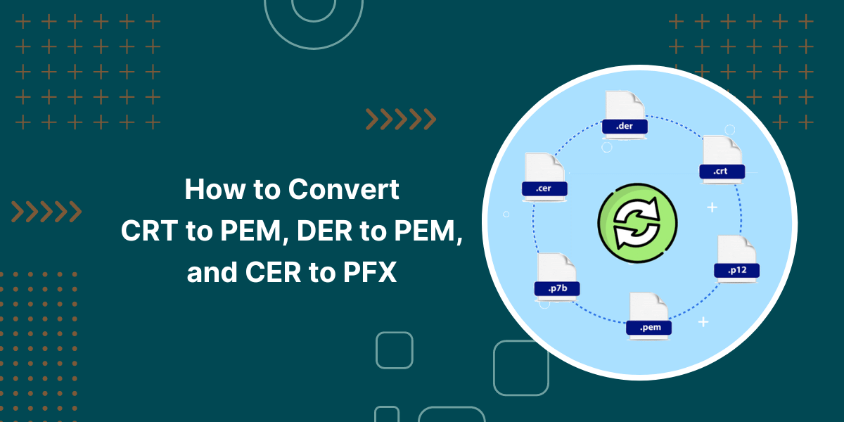 Convert CRT to PEM, DER to PEM, and CER to PFX