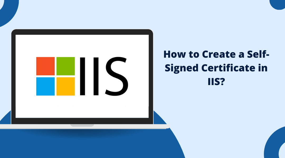 How to Create a Self-Signed Certificate in IIS?