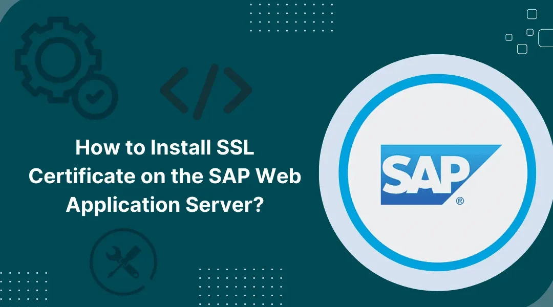 How to Install SSL certificate on the SAP Application Server?