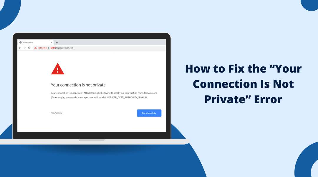 How to Fix the “Your Connection Is Not Private” Error