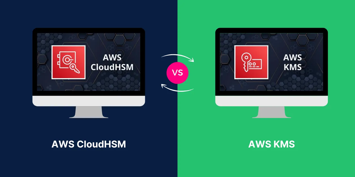 AWS CloudHSM vs AWS KMS