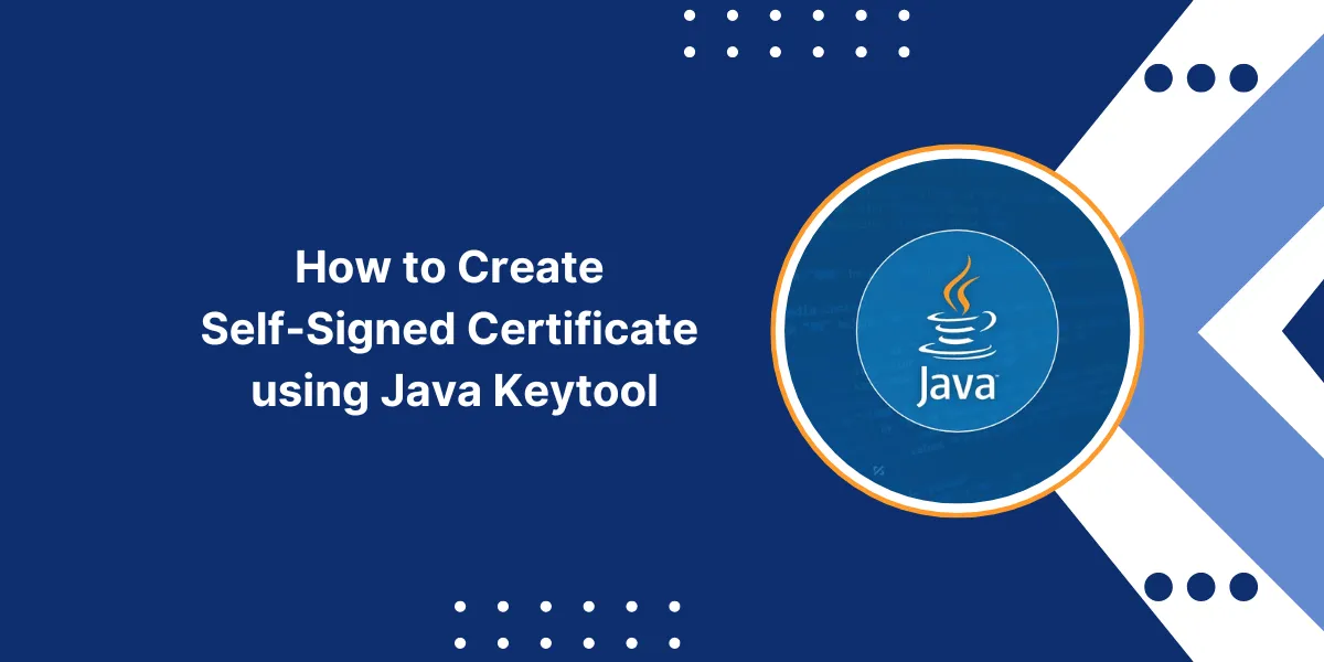 Create Self-Signed Certificate using Java Keytool