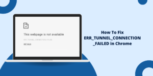 Fix ERR_TUNNEL_CONNECTION_FAILED