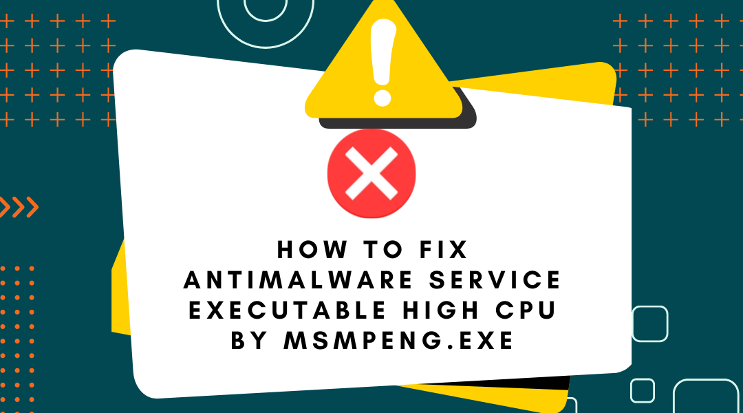 How to Fix Antimalware Service Executable High CPU by Msmpeng.exe