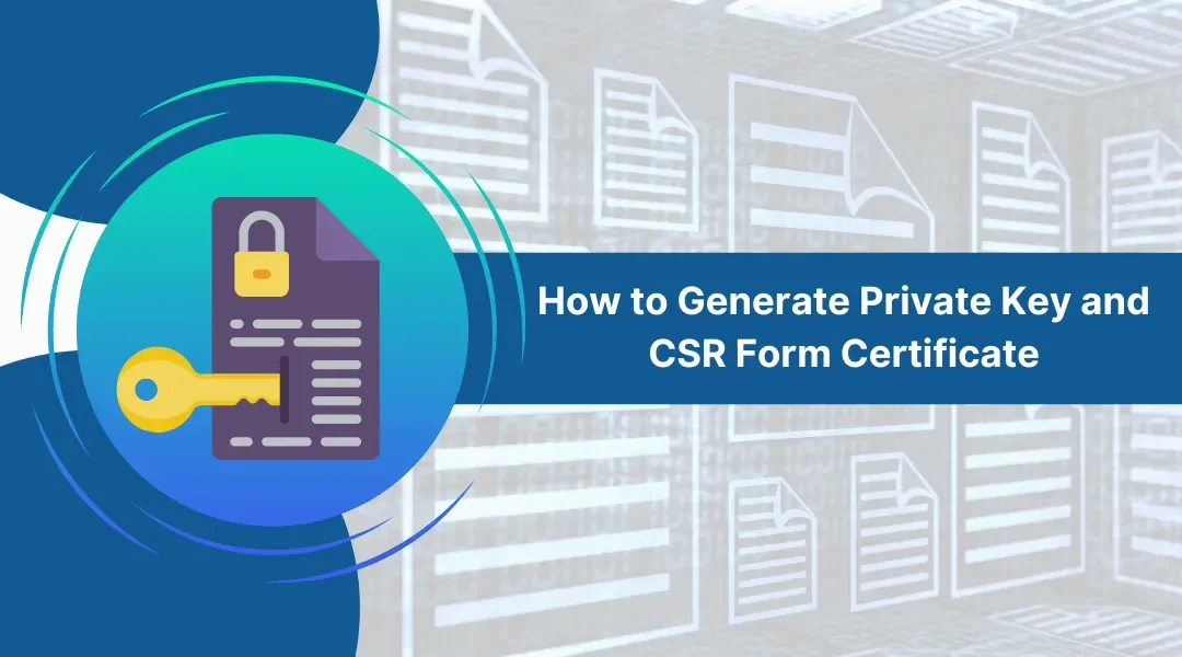 How to Generate Private Key & CSR Form Certificate