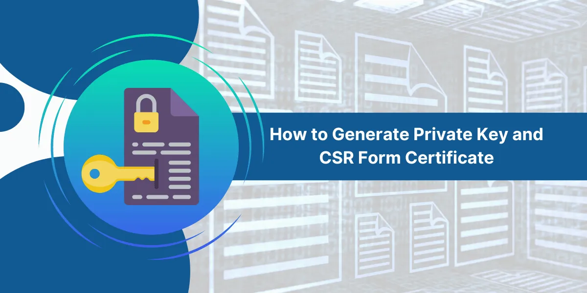 Generate Private Key & CSR Form Certificate