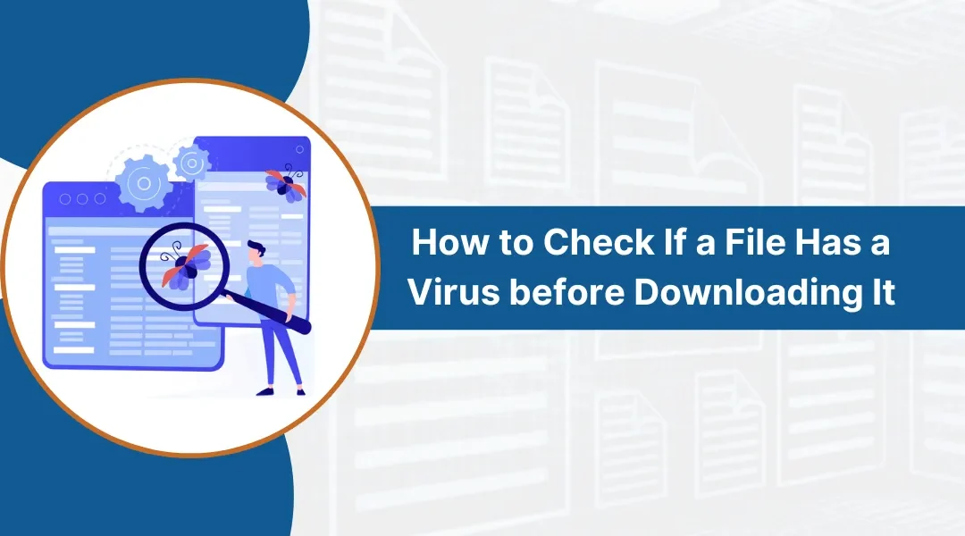 How to Check If a File Has a Virus or Not Before Downloading