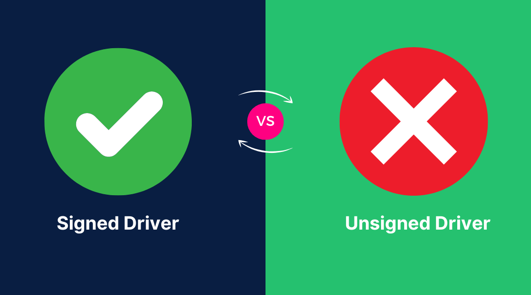 Signed Driver vs Unsigned Driver: What’s the Differences?