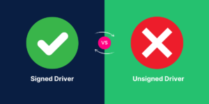 Signed Driver vs Unsigned Driver