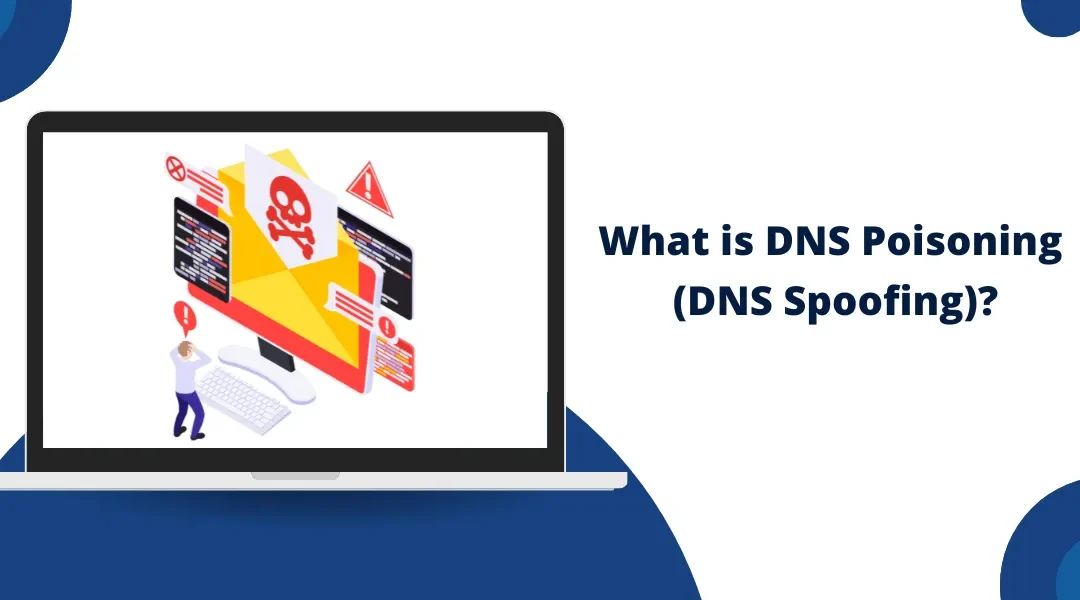 What is DNS Poisoning (DNS Spoofing)?