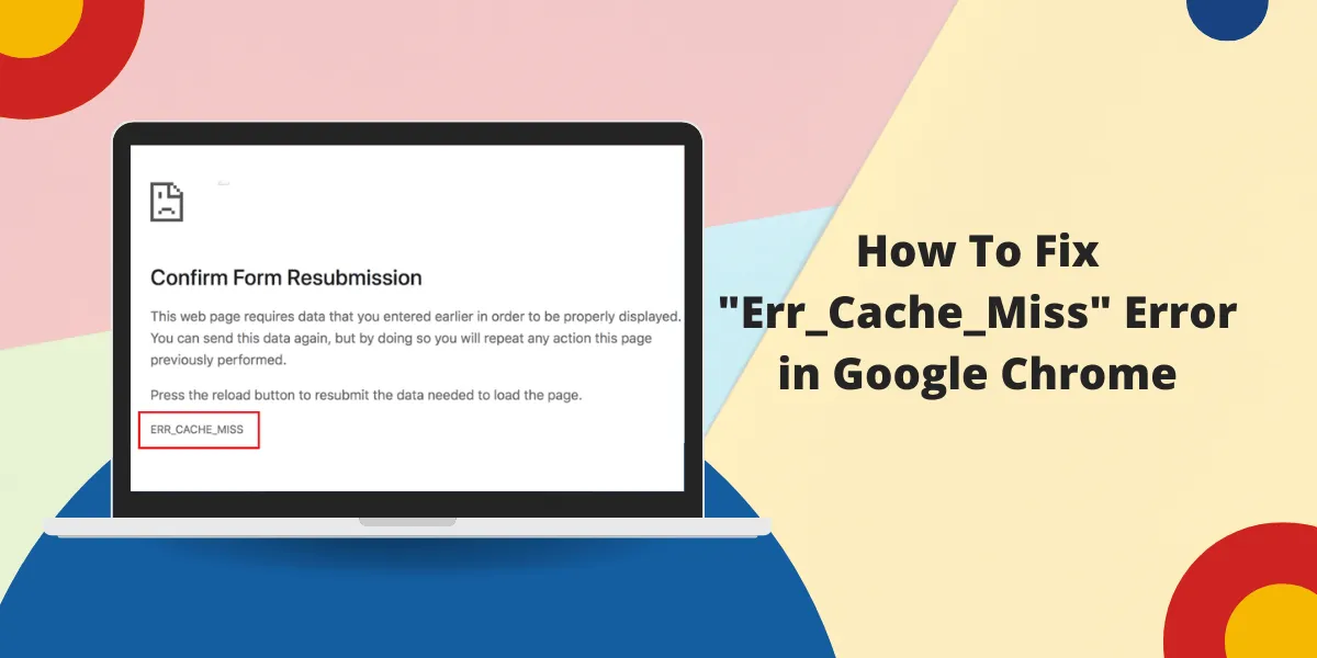 Fix Err_Cache_Miss in Chrome