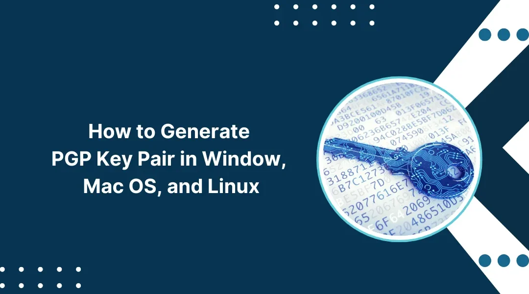 How to Generate PGP Key Pair in Windows, Mac OS, Linux