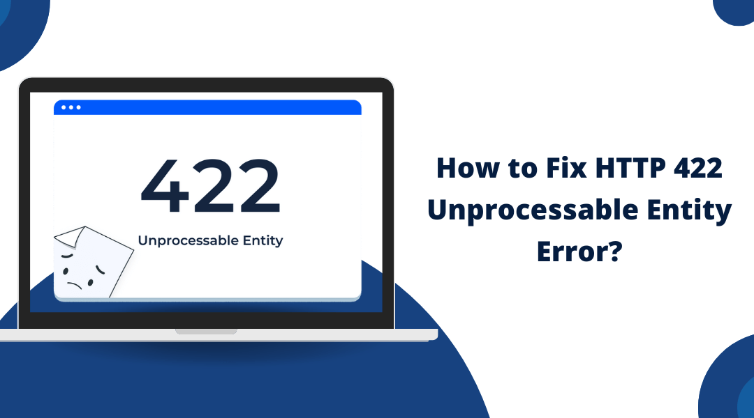 How to Fix the HTTP 422 Unprocessable Entity Error?