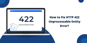 Fix the HTTP 422 Unprocessable Entity Error