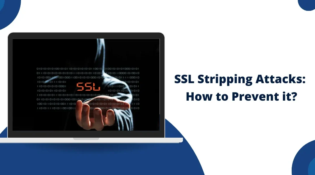 What are SSL Stripping Attacks: How to Prevent it?