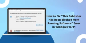 Fix "This Publisher Has Been Blocked from Running Software" Error in Windows