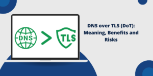 DNS over TLS (DoT)