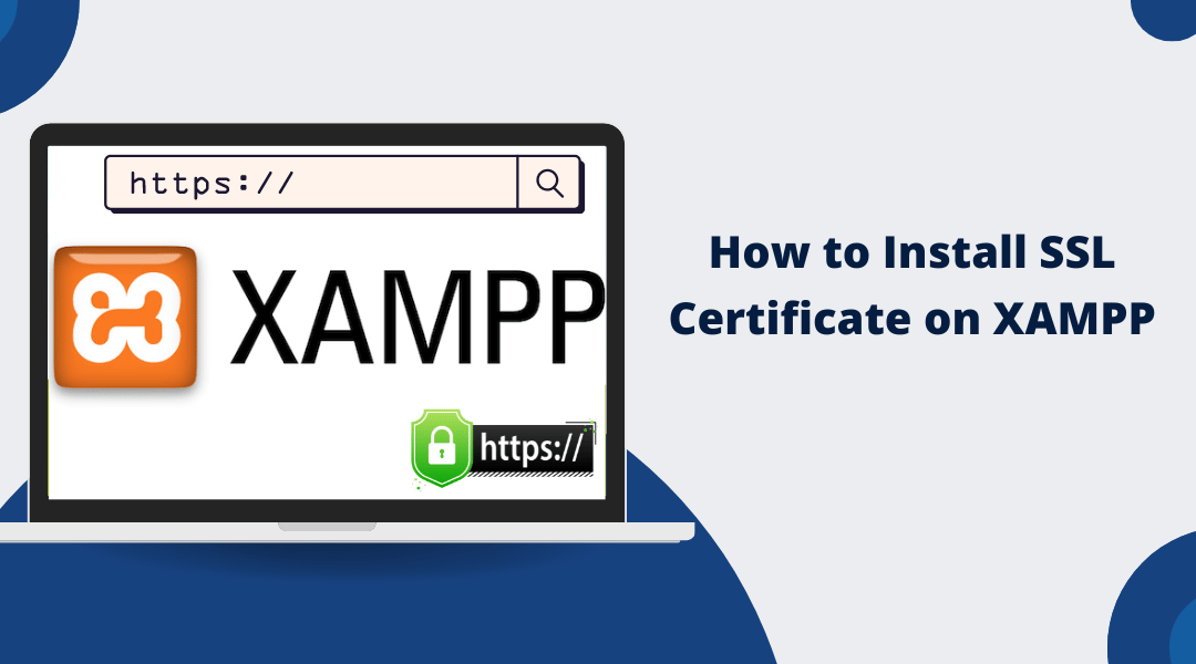 How to Install SSL Certificate on XAMPP: A Step-by-Step Guide