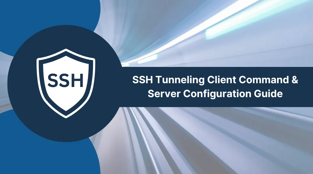 SSH Tunneling Client Command & Server Configuration Guide