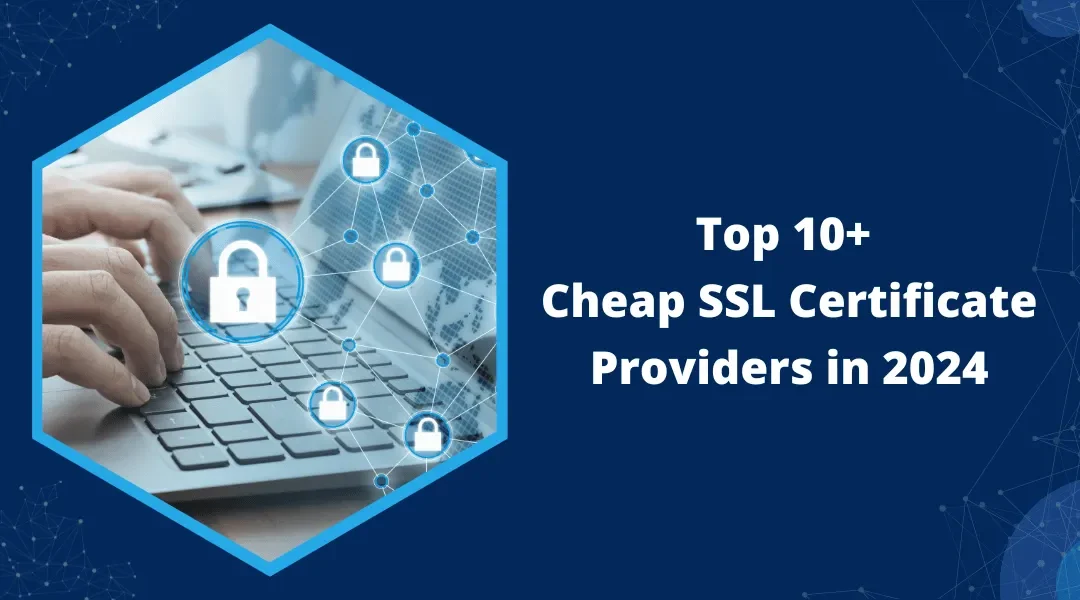 10+ Cheap SSL Certificate Providers in 2024