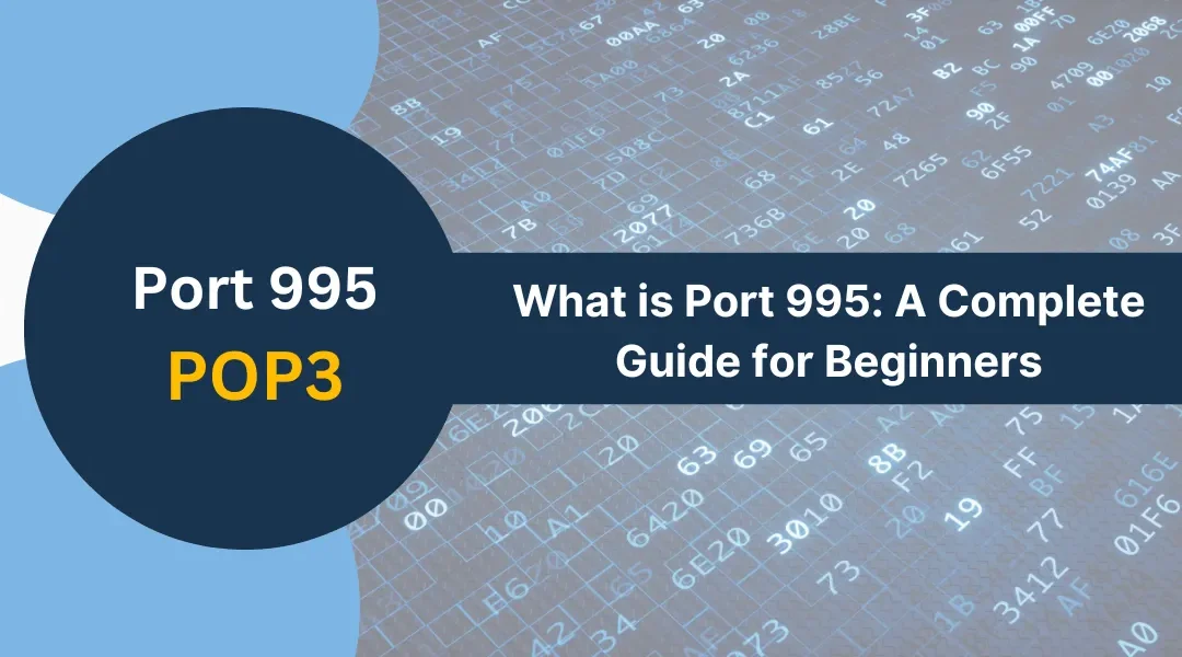 What is Port 995: A Complete Guide for Beginners