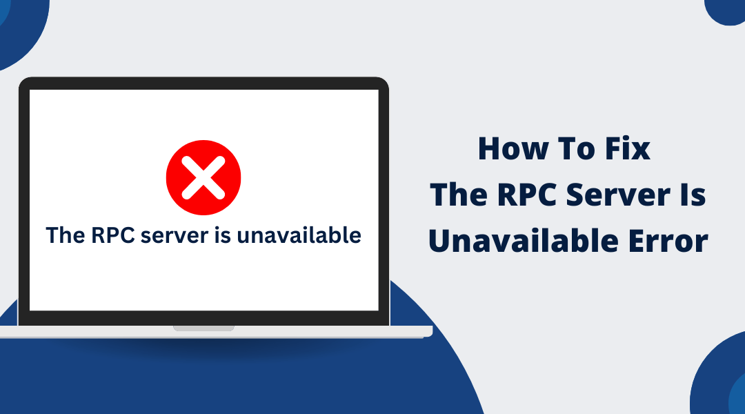 How To Fix The RPC Server Is Unavailable Error