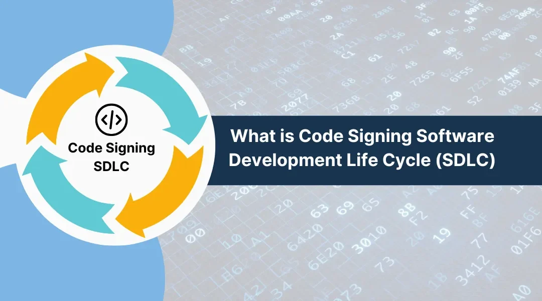 What is Code Signing Software Development Life Cycle (SDLC)