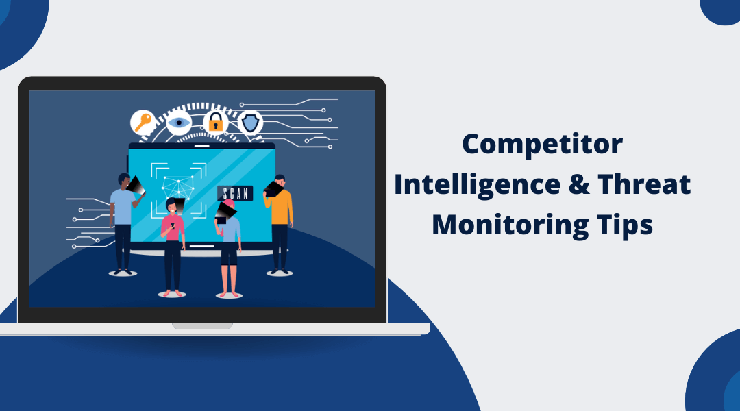 Strengthening Cybersecurity Through Competitor Intelligence and Threat Monitoring