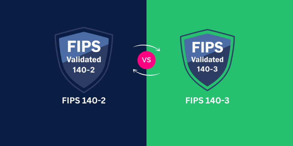 FIPS 140-2 vs FIPS 140-3: What's the Difference Between Them?